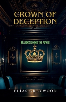 Crown of Deception: Billions Behind the Power