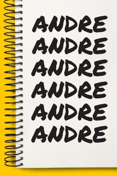 Name ANDRE  Customized Gift For ANDRE A beautiful personalized: Lined Notebook / Journal Gift, Notebook for ANDRE ,120 Pages, 6 x 9 inches , Gift For ... Notebook,Customized Journal, The Diary of, F