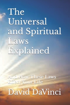 Paperback The Universal and Spiritual Laws Explained: And How These Laws Effect Your Life Book