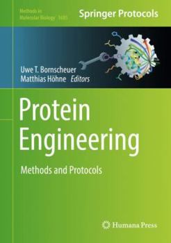 Protein Engineering: Methods and Protocols - Book #1685 of the Methods in Molecular Biology