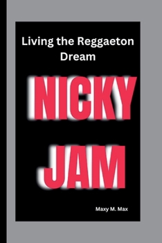 Paperback Nicky Jam: Living the Reggaeton Dream Book