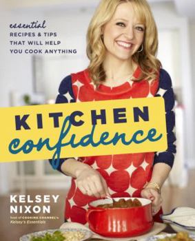 Paperback Kitchen Confidence: Essential Recipes and Tips That Will Help You Cook Anything Book