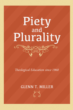 Hardcover Piety and Plurality: Theological Education Since 1960 Book