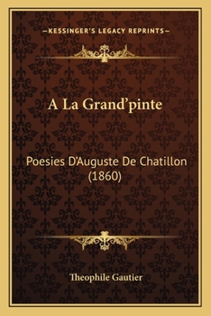 A La Grand'pinte: Poesies D'Auguste De Chatillon (1860)