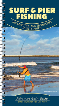 Spiral-bound Surf & Pier Fishing: The Gear, Tips, and Techniques to Get Started Book