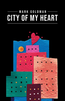 Hardcover City of My Heart: Intimate Reflections and Recollections - Buffalo, New York 1967-2020 Book