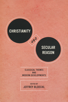 Paperback Christianity and Secular Reason: Classical Themes & Modern Developments Book