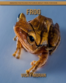 Paperback Frog: Amazing Facts and Pictures about Frog for Kids Book