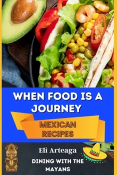 Paperback When Food Is a Journey. Mexican Recipes. Book