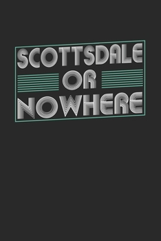Paperback Scottsdale or nowhere: 6x9 - notebook - dot grid - city of birth Book