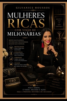MENTE DE MULHER RICA: COMO PENSAR COMO AS MILIONÁRIAS (Portuguese Edition)