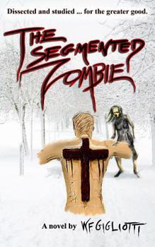 Paperback The Segmented Zombie: The Intelligent Dead Book