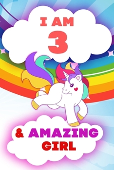 Paperback I am 3 and Amazing Girl, Happy Birthday Gift, 3 Years Old Unicorn Journal Notebook for Girls: 120 Pages, 6x9, Soft Cover, Matte Finish, Lined Journal Book