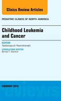 Childhood Leukemia and Cancer, an Issue of Pediatric Clinics