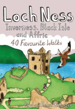Paperback Loch Ness, Inverness, Black Isle and Affric: 40 Favourite Walks Book