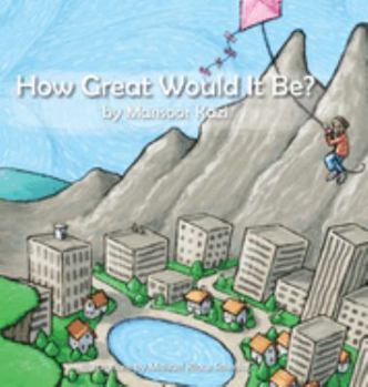 Hardcover How Great Would it Be? Book