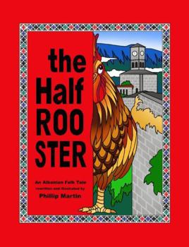 Hardcover The Half Rooster (glossy cover): An Albanian Folk Tale Book