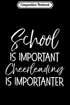 Paperback Composition Notebook: Funny School is Important but Cheerleading is Importanter Journal/Notebook Blank Lined Ruled 6x9 100 Pages Book
