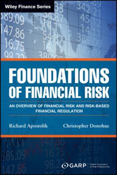 Paperback Foundations of Financial Risk: An Overview of Financial Risk and Risk-Based Financial Regulation Book