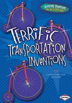 Terrific Transportation Inventions - Book  of the Awesome Inventions You Use Everyday