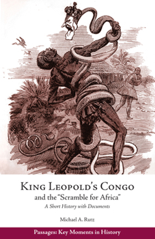 Paperback King Leopold's Congo and the "Scramble for Africa": A Short History with Documents (Passages: Key Moments in History) Book