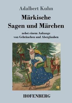 Paperback Märkische Sagen und Märchen: nebst einem Anhange von Gebräuchen und Aberglauben [German] Book