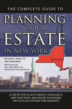 Paperback The Complete Guide to Planning Your Estate in New York: A Step-By-Step Plan to Protect Your Assets, Limit Your Taxes, and Ensure Your Wishes Are Fulfi Book