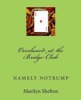 Paperback Overheard at the Bridge Club: Namely Notrump Conventions Book