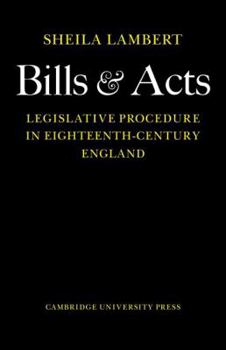 Paperback Bills and Acts: Legislative Procedure in Eighteenth-Century England Book