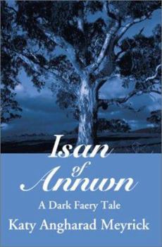 Paperback Isan of Annwn: A Dark Faery Tale Book