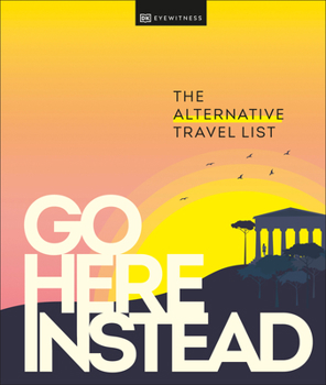Hardcover Go Here Instead: The Alternative Travel List Book