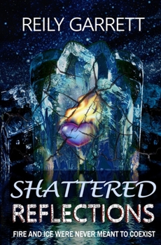 Shattered Reflections: Fire and Ice were never meant to coexist - Book #5 of the McAllister Justice