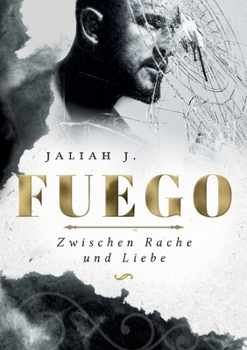 Fuego: Zwischen Rache und Liebe (German Edition)