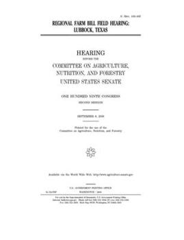 Regional farm bill field hearing : Lubbock, Texas