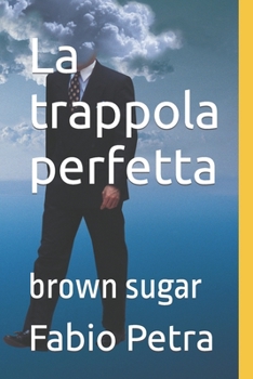 Paperback La trappola perfetta: brown sugar [Italian] Book