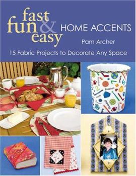 Paperback Fast Fun & Easy Home Accents: 15 Fabric Projects to Decorate Any Space Book