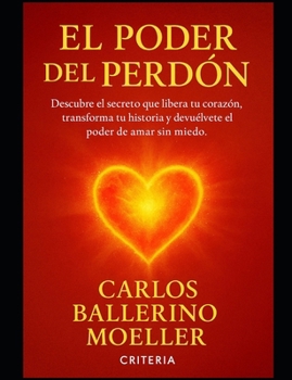 Paperback El Poder del Perdon: "Descubre el secreto que libera tu corazón, transforma tu historia y te devuelve el poder de amar sin miedo." [Spanish] Book