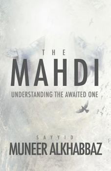 Paperback The Mahdi: Understanding the Awaited One Book
