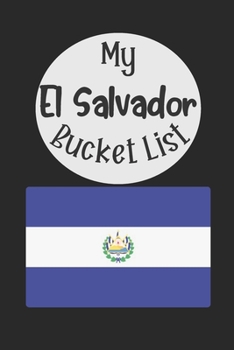 Paperback My El Salvador Bucket List: Novelty Bucket List Themed Notebook Book