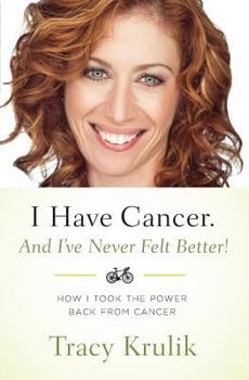 Paperback I Have Cancer. And I've Never Felt Better!: How I Took The Power Back From Cancer Book