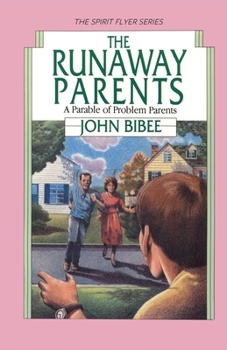 The Runaway Parents: The Parable of Problem Parents (Spirit Flyer Series) - Book #6 of the Spirit Flyer