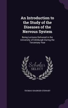 Hardcover An Introduction to the Study of the Diseases of the Nervous System: Being Lectures Delivered in the University of Edinburgh During the Tercentary Year Book