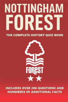 Nottingham Forest: The Complete History Quiz Book