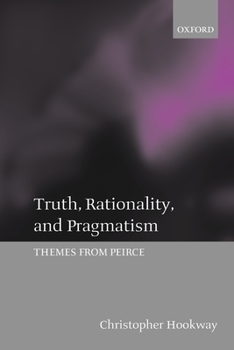 Paperback Truth, Rationality, and Pragmatism: Themes from Peirce Book