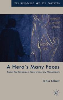 Hardcover A Hero's Many Faces: Raoul Wallenberg in Contemporary Monuments Book