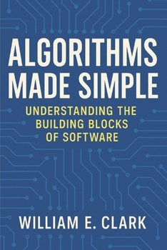 Paperback Algorithms Made Simple: Understanding the Building Blocks of Software Book