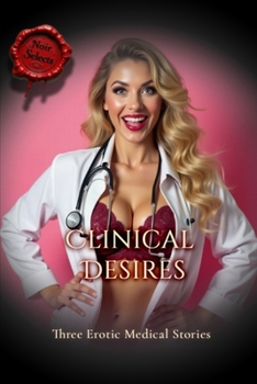 Paperback Clinical Desires - Three Erotic Medical Stories Book