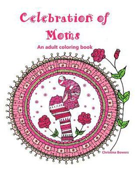 Paperback Celebration of Moms: An Adult Coloring Book