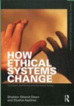 Paperback How Ethical Systems Change: Tolerable Suffering and Assisted Dying Book