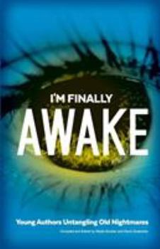 Paperback I'm Finally Awake: Young Authors Untangling Old NIghtmares Book